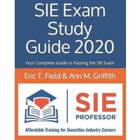 SIE Exam Study Guide 2020: Your Complete Guide to Passing the SIE Exam von Flanagan.T