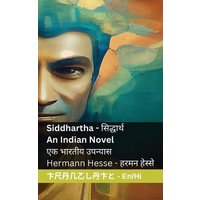 Siddhartha - An Indian Novel / सिद्धार्थ - एक भारती&#2 von Witty Writings