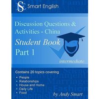 Smart English -Discussion Questions & Activities - China: Student Book Part 1 von Yvette Benavidez Garcia