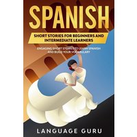 Spanish Short Stories for Beginners and Intermediate Learners: Engaging Short Stories to Learn Spanish and Build Your Vocabulary (2nd Edition) von Cfm Media
