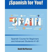 ¡Spanish for You!: Spanish Course for Beginners and Advanced Students A1-B1 von Amazon Digital Services LLC - Kdp