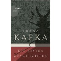 Franz Kafka - Die besten Geschichten von Anaconda