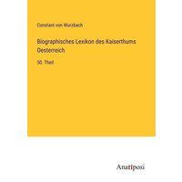 Biographisches Lexikon des Kaiserthums Oesterreich von Anatiposi Verlag