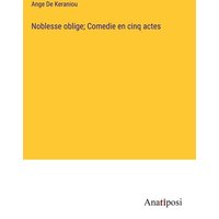 Noblesse oblige; Comedie en cinq actes von Anatiposi Verlag