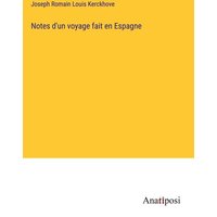 Notes d'un voyage fait en Espagne von Anatiposi Verlag