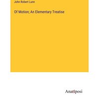 Of Motion; An Elementary Treatise von Anatiposi Verlag