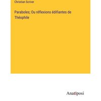 Paraboles; Ou réflexions édifiantes de Théophile von Anatiposi Verlag