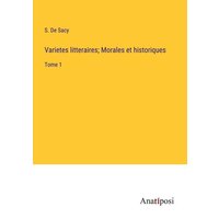 Varietes litteraires; Morales et historiques von Anatiposi Verlag