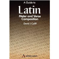 A Guide to Latin Meter and Verse Composition von Anthem Press