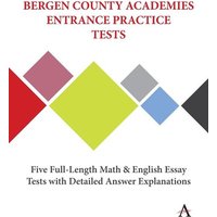 Bergen County Academies Entrance Practice Tests von Anthem Press