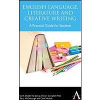 English Language, Literature and Creative Writing von Anthem Press