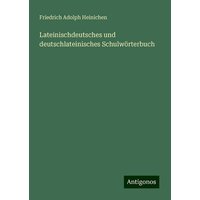 Lateinischdeutsches und deutschlateinisches Schulwörterbuch von Antigonos Verlag