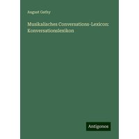 Musikalisches Conversations-Lexicon: Konversationslexikon von Antigonos Verlag