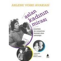 Aslan Kadinin Mirasi Amerikali Bir Ermeninin Feminist Yolculugu von Aras Yayincilik