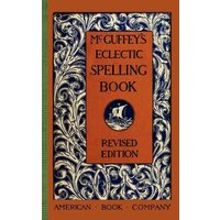 McGuffey's Eclectic Spelling Book von Arcadia Publishing (SC)