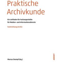 Praktische Archivkunde von Ardey-Verlag