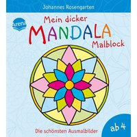 Mein dicker Mandala-Malblock - Die schönsten Ausmalbilder Mein dicker Mandala-Malblock - Die schönsten Ausmalbilder von Arena Verlag