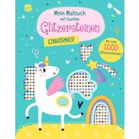 ARENA 3-401-72033-3 Mein Malbuch mit bunten Glitzersteinen. Einhörner von Arena