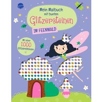 ARENA 3-401-72034-1 Mein Malbuch mit bunten Glitzersteinen. Im Feen-Wald von Arena