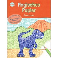 ARENA 3-401-72035-X Magisches Papier. Dinosaurier. Malbuch mit Wow-Effekt von Arena