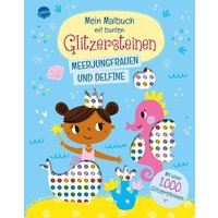 ARENA 3-401-72052-X Mein Malbuch mit bunten Glitzersteinen. Meerjungfrauen und Delfine von Arena