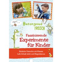 ARENA 978-3-401-70480-7 Hieronymus Frosch. Faszinierende Experimente für Kinder von Arena