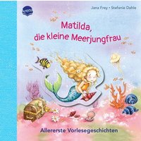 ARENA 9783401719795 Matilda, die kleine Meerjungfrau. Allererste Vorlesegeschichten ARENA 9783401719795 Matilda, die kleine Meerjungfrau. Allererste Vorlesegeschichten von Arena