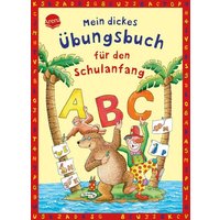 Mein dickes Übungsbuch für den Schulanfang von Arena