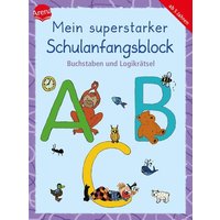 Mein superstarker Schulanfangsblock. Buchstaben und Logikrätsel von Arena