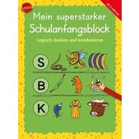 Mein superstarker Schulanfangsblock. Logisch denken und kombinieren von Arena