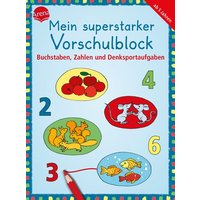 Mein superstarker Vorschulblock. Buchstaben, Zahlen und Denksportaufgaben von Arena