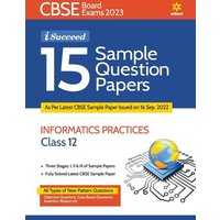 15 Sample Question Papers Information Practices Class 12th CBSE 2019-2023 von Arihant Publication India Limited