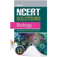 NCERT Solutions - Biology for Class 12th von Arihant Publication India Limited