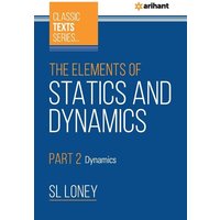 The Elements of Statics & Dynamics Part 2 Dynamics von Arihant Publication India Limited