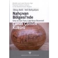 Nahcivan Bölgesinde Orta ve Son Tunc Cagi Boya Bezemeli; Canak Cömlek Kültürü von Arkeoloji ve Sanat Yayinlari