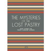 The Mysteries of the Lost Pastry von Artici Bilingual Books