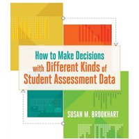 How to Make Decisions with Different Kinds of Student Assessment Data von Ascd