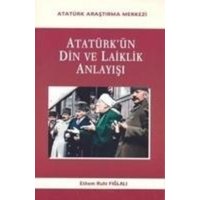 Atatürkün Din ve Laiklik Anlayisi von Atatürk Arastirma Merkezi Yayinlari