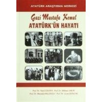 Gazi Mustafa Kemal Atatürkün Hayati von Atatürk Arastirma Merkezi Yayinlari