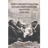 Türkiye Cumhuriyeti Devletinin Ilk Planli Dönem Sanayilesme Faaliyetleri 1934-1938 von Atatürk Arastirma Merkezi Yayinlari