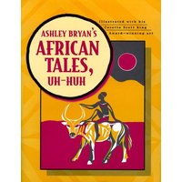 Ashley Bryan's African Tales, Uh-Huh von Atheneum Books