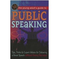 The Young Adult's Guide to Public Speaking von Atlantic Publishing Group Inc.