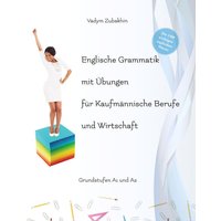 Englische Grammatik mit Übungen für Kaufmännische Berufe und Wirtschaft von Audiolego