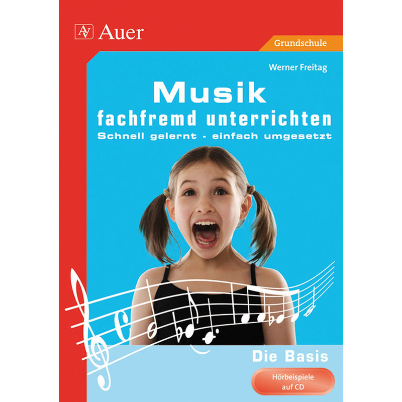 Fachfremd unterrichten Grundschule / Musik fachfremd unterrichten - Die Basis 1-4, m. 1 CD-ROM von Auer Verlag in der AAP Lehrerwelt GmbH
