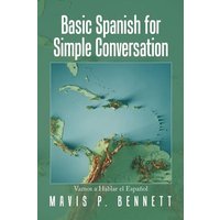 Basic Spanish for Simple Conversation von Author Solutions Inc