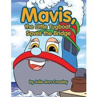 Mavis, the Little Tugboat, Saves the Bridge von Author Solutions Inc