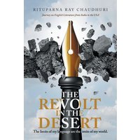 The Revolt in the Desert: Journey on English Literature from India to the USA von Author Solutions Inc