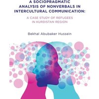 A Sociopragmatic Analysis Of Nonverbals in Intercultural Communication von AuthorHouse UK