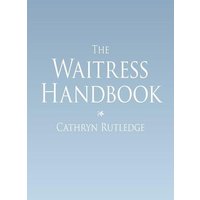 The Waitress Handbook von Author Solutions Inc