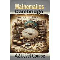 Cambridge Mathematics A2 Level Course von Azhar Sario Dubai